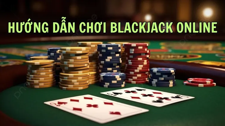 Hướng Dẫn Chơi Blackjack Tại Daga: Bí Quyết Thắng Lớn Hiệu Quả